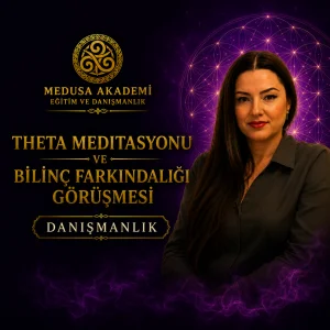 Theta Meditasyonu ve Bilinç Farkındalığı Danışmanlığı